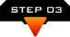 STEP 03